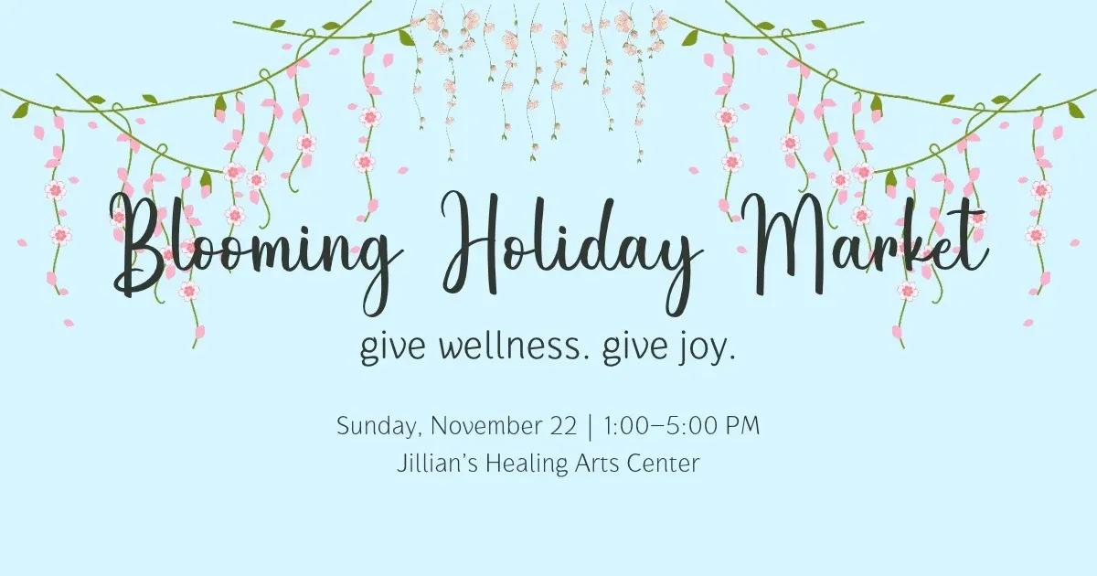 Blooming Holiday Market flyer with pink blossoms and green vines on a light blue background, Sunday, November 22, 1 to 5 PM, at Jillian's Healing Arts Center.